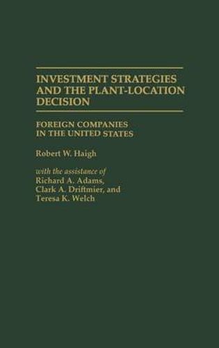 Cover image for Investment Strategies and the Plant-Location Decision: Foreign Companies in the United States