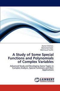 Cover image for A Study of Some Special Functions and Polynomials of Complex Variables