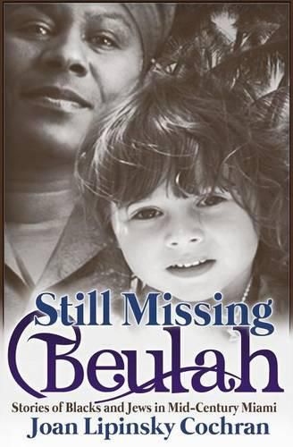 Cover image for Still Missing Beulah: Stories of Blacks and Jews in Mid-Century Miami