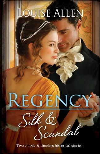 Cover image for Regency Silk & Scandal/The Lord And The Wayward Lady/The Officer And The Proper Lady