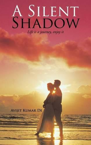 Cover image for A Silent Shadow: Life Is a Journey, Enjoy It