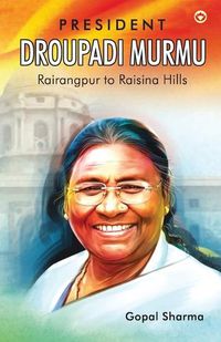 Cover image for President Droupadi Murmu Rairangpur to Raisina Hills