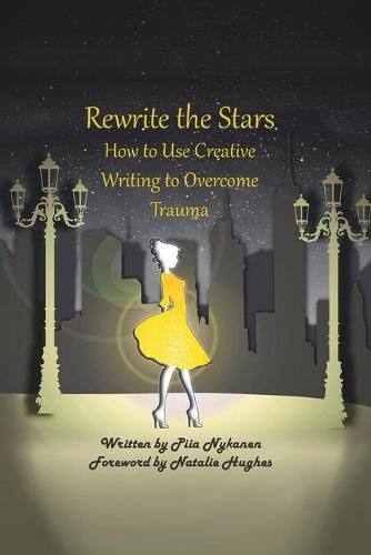 Cover image for Rewrite The Stars: How to Use Creative Writing to Overcome Trauma