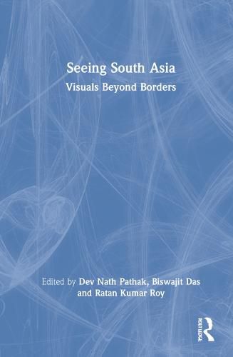 Seeing South Asia: Visuals Beyond Borders