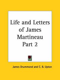 Cover image for Life and Letters of James Martineau Vol. 2 (1902)