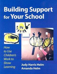 Cover image for Building Support for Your School: How to Use Children's Work to Show Learning