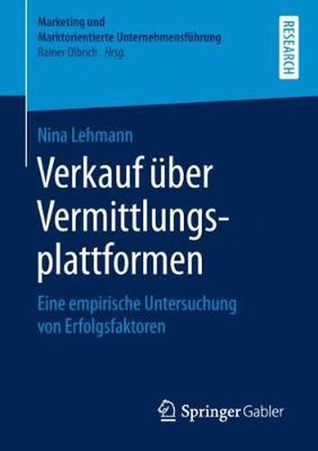 Verkauf UEber Vermittlungsplattformen: Eine Empirische Untersuchung Von Erfolgsfaktoren