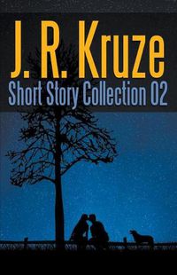 Cover image for J. R. Kruze Short Story Collection 02