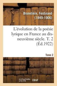 Cover image for L'Evolution de la Poesie Lyrique En France Au Dix-Neuvieme Siecle. T. 2