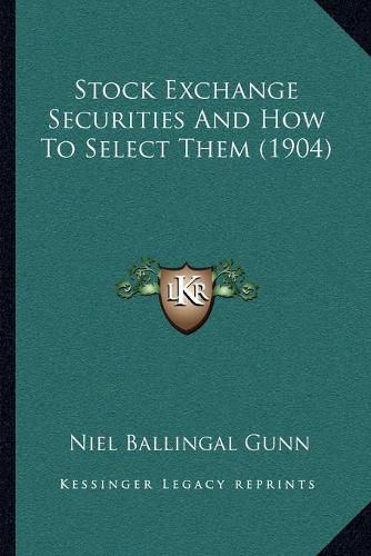 Cover image for Stock Exchange Securities and How to Select Them (1904)