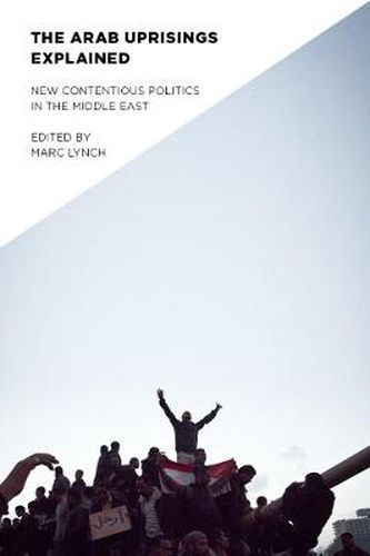 Cover image for The Arab Uprisings Explained: New Contentious Politics in the Middle East