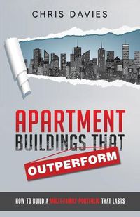 Cover image for Apartment Buildings that Outperform: How To Build A Multi-Family Portfolio That Lasts