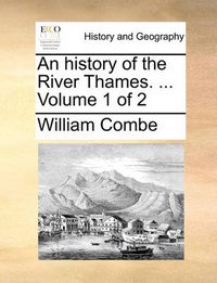 Cover image for An History of the River Thames. ... Volume 1 of 2