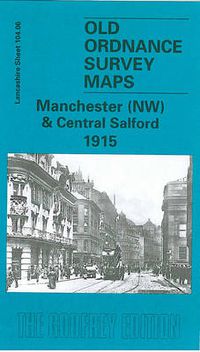 Cover image for Manchester (NW) and Central Salford 1915: Lancashire Sheet 104.06