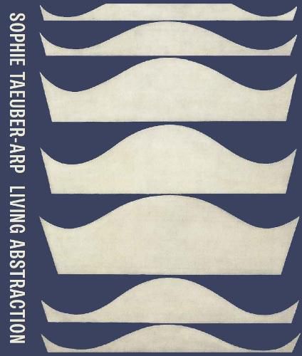 Sophie Taeuber-Arp: Living Abstraction