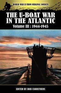 Cover image for The U-boat War In The Atlantic Volume 3: 1944-1945