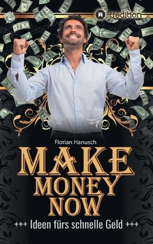 Cover image for Make Money Now: Ideen furs schnelle Geld