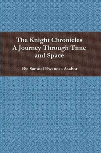 Cover image for The Knight Chronicles: A Journey Through Time and Space