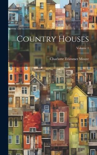 Country Houses; Volume 1