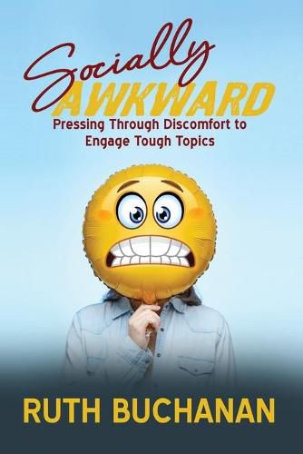 Cover image for Socially Awkward: Pressing Through Discomfort to Engage Tough Topics