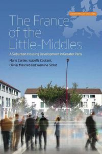 Cover image for The France of the Little-Middles: A Suburban Housing Development in Greater Paris