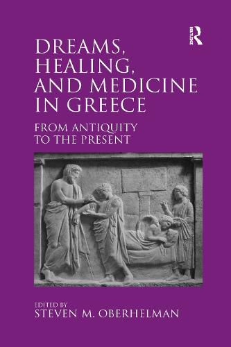 Cover image for Dreams, Healing, and Medicine in Greece: From Antiquity to the Present