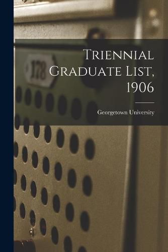 Cover image for Triennial Graduate List, 1906