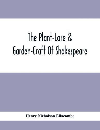 The Plant-Lore & Garden-Craft Of Shakespeare