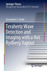 Cover image for Terahertz Wave Detection and Imaging with a Hot Rydberg Vapour