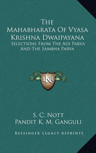 Cover image for The Mahabharata of Vyasa Krishna Dwaipayana: Selections from the Adi Parva and the Sambha Parva