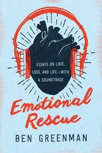 Cover image for Emotional Rescue: Essays on Love, Loss, and Life-With a Soundtrack