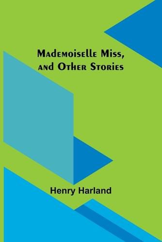 Cover image for Mademoiselle Miss, and Other Stories