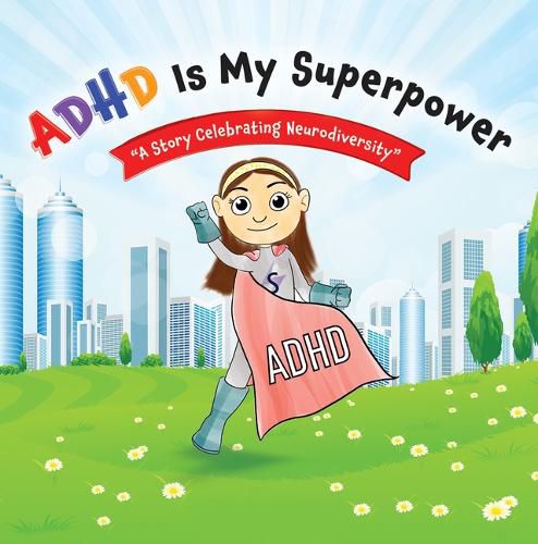 Cover image for ADHD Is My Superpower: A Story Celebrating Neurodiversity