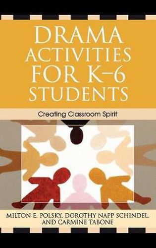 Cover image for Drama Activities for K-6 Students: Creating Classroom Spirit