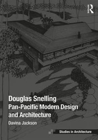 Cover image for Douglas Snelling: Pan-Pacific Modern Design and Architecture