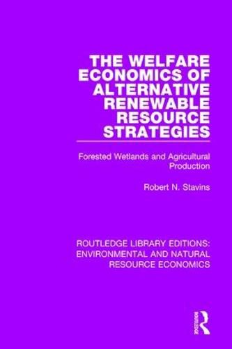 Cover image for The Welfare Economics of Alternative Renewable Resource Strategies: Forested Wetlands and Agricultural Production