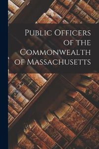 Cover image for Public Officers of the Commonwealth of Massachusetts