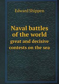 Cover image for Naval battles of the world great and decisive contests on the sea