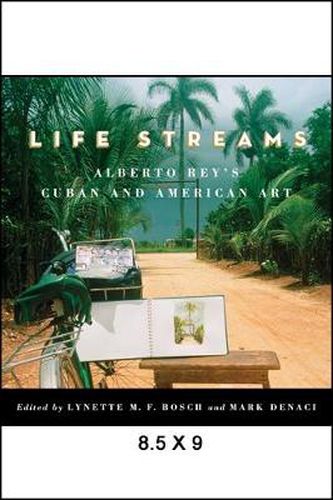 Cover image for Life Streams: Alberto Rey's Cuban and American Art