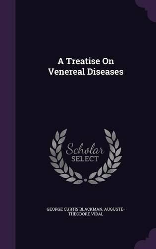 A Treatise on Venereal Diseases