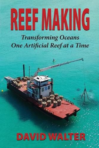 Cover image for Reef Making: Transforming Oceans One Artificial Reef at a Time