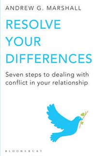 Cover image for Resolve Your Differences: Seven Steps to Coping with Conflict in Your Relationship