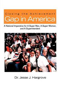 Cover image for Closing the Achievement Gap in America