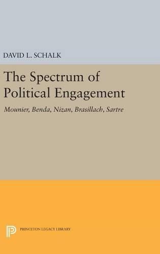 Cover image for The Spectrum of Political Engagement: Mounier, Benda, Nizan, Brasillach, Sartre