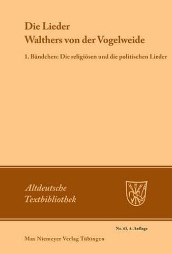 Die Lieder Walthers von der Vogelweide: 1. Bandchen: Die religioesen und die politischen Lieder