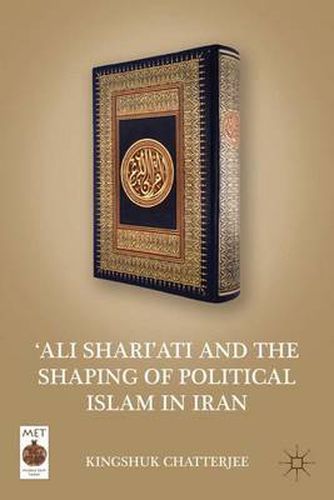 Cover image for 'Ali Shari'ati and the Shaping of Political Islam in Iran