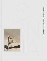 Cover image for Sonja Henie: Images Performed
