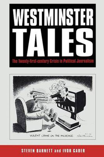 Cover image for Westminster Tales: The Twenty-first-Century Crisis in Political Journalism