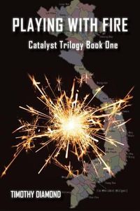 Cover image for Playing With Fire: Catalyst Trilogy Book 1