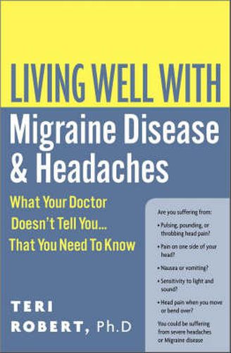 Cover image for Living Well with Migraine Disease and Headaches: What Your Doctor Doesn't Tell You...That You Need to Know